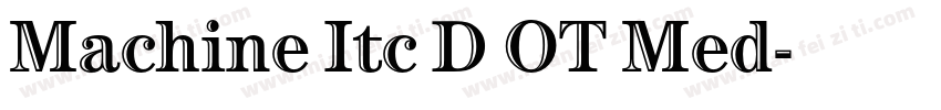 Machine Itc D OT Med字体转换